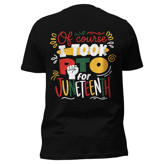 "PTO for Juneteenth" Graphic Tee